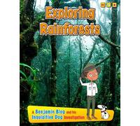 Exploring Rain Forests: A Benjamin Blog and His Inquisitive Dog Investigation (Exploring Habitats with Benjamin Blog and His Inquisitive Dog)