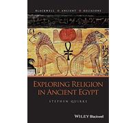 Exploring Religion in Ancient Egypt (Blackwell Ancient Religions)