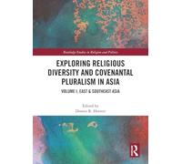 Exploring Religious Diversity and Covenantal Pluralism in Asia: Volume I, East & Southeast Asia: 1 (Routledge Studies in Religion and Politics)