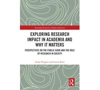 Exploring Research Impact in Academia and Why It Matters : Perspectives on the Public Good and the Role of Research in Society