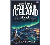 EXPLORING REYKJAVIK, ICELAND 2026: Your Shortcut to Iceland's Frozen Paradise (Exploring Northern Europe Travel Guides)