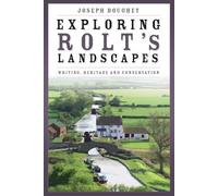 Exploring Rolt's Landscapes: Writing, Heritage and Conservation