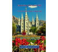 Exploring Salt Lake City: A Travel Guide to Utah’s Capital City