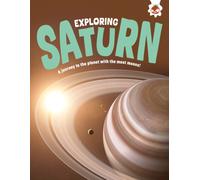 Exploring Saturn : A journey to the planet with the most moons!