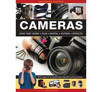 Exploring Science: Cameras: How They Work * Film * Digital * Filters * Effects: How They Work - Film - Digital - Filters - Effects: With 12 Easy-to-do Experiments and 280 Exciting Pictures