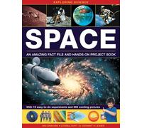 Exploring Science: Space: An Amazing Fact File and Hands-on Project Book: with 19 Easy-to-do Experiments and 300 Exciting Pictures