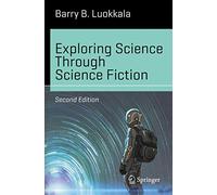 Exploring Science Through Science Fiction (Science and Fiction)