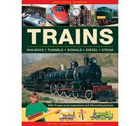 Exploring Science: Trains: Railways-Tunnels-Signals-Diesel-Steam: With 10 easy-to-do Experiments and 230 exciting pictures