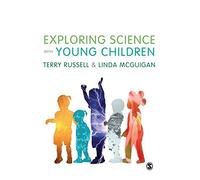 Exploring Science with Young Children: A Developmental Perspective