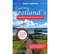 Exploring Scotland’s Highlands, Isles and Storybook Cities: 2026 Travel Planning for Castle Routes, Scenic Rail Lines, Coastal Drives, Local Traditions and Nature Adventures (fun Travel Guide Series)
