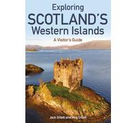 Exploring Scotland’s Western Islands : A Visitor’s Guide