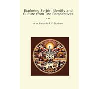 Exploring Serbia: Identity and Culture from Two Perspectives (Classic Books)