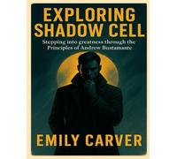 Exploring Shadow Cell: Stepping into greatness through the Principles of Andrew Bustamante