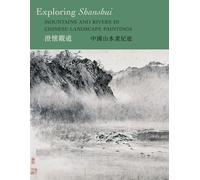 Exploring Shanshui: Mountains and Rivers in Chinese Landscape Paintings