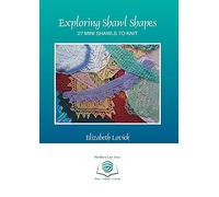 Exploring Shawl Shapes: 27 Mini Shawls to Knit