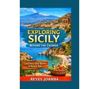 Exploring Sicily Beyond the Crowds:: Local Areas, Quiet Beaches & Honest Tips