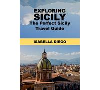 EXPLORING SICILY: The Perfect Sicily Travel Guide