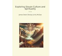 Exploring Siouan Culture and Spirituality (Classic Books)