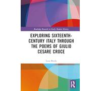 Exploring Sixteenth-Century Italy Through the Poems of Giulio Cesare Croce (Routledge Research in Early Modern History)