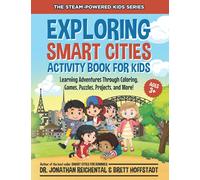 Exploring Smart Cities Activity Book for Kids: Learning Adventures Through Coloring, Games, Puzzles, Projects, and More! (STEAM-Powered Kids)