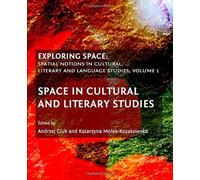 Exploring Space : Spatial Notions in Cultural, Literary and Language Studies; Volume 1