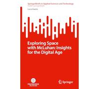 Exploring Space with McLuhan: Insights for the Digital Age (SpringerBriefs in Applied Sciences and Technology)