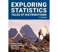 Exploring Statistics: Tales of Distributions, 13th Edition