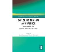 Exploring Suicidal Ambivalence: Philosophical and Psychological Perspectives (Routledge Studies in Contemporary Philosophy)