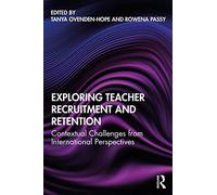 Exploring Teacher Recruitment and Retention: Contextual Challenges from International Perspectives
