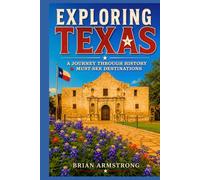 Exploring Texas: A Journey Through History & Must-See Destinations