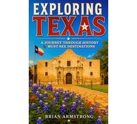 Exploring Texas: A Journey Through History & Must-See Destinations