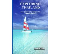 EXPLORING THAILAND: The Ultimate Adventure Travel Guide