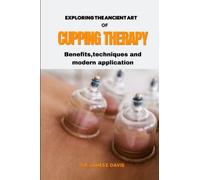 EXPLORING THE ANCIENT ART OF CUPPING THERAPY: BENEFITS,TECHNIQUES, AND MODERN APPLICATION