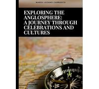 Exploring the Anglosphere: A Journey Through Celebrations and Cultures