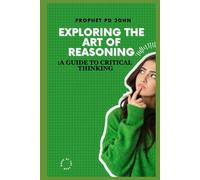 Exploring the Art of Reasoning: A Guide to Critical Thinking