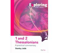 Exploring the Bible:1&2 Thessalonians: a Practical Commentary