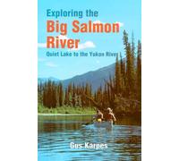 Exploring the Big Salmon River: Quiet Lake to the Yukon River