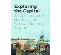 Exploring the Capital: An Architectural Guide to the Ottawa Region
