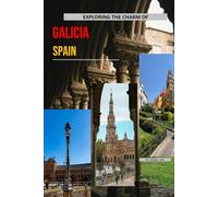 Exploring The Charm Of Galicia, Spain