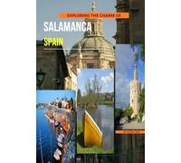 Exploring The Charm Of Salamanca, Spain