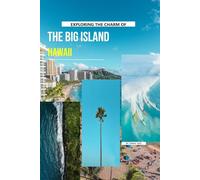Exploring The Charm Of The Big Island, Hawaii