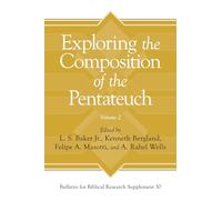 Exploring the Composition of the Pentateuch, Volume 2 (Bulletin for Biblical Research Supplement)