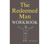 Exploring the Core Principles from The Redeemed Man Workbook: Joel R. Beeke & Paul M. Smalley’s Reflective Practices to Cultivate Godly Manhood