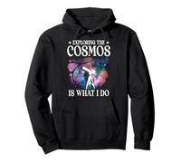 Exploring The Cosmos Is What I Do Astronomy Space Science Pullover Hoodie