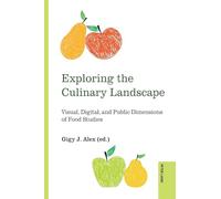 Exploring the Culinary Landscape: Visual, Digital, and Public Dimensions of Food Studies: 2 (Food and Cultures from the Global South)