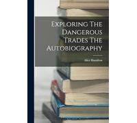 Exploring The Dangerous Trades The Autobiography