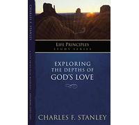 Exploring the Depths of God's Love (Life Principles Study Series)