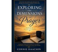Exploring the Dimensions of Prayer: Learning to Partner with Heaven
