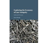 Exploring the Economy of Late Antiquity: Selected Essays