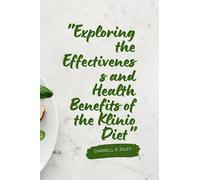 "Exploring the Effectiveness and Health Benefits of the Klinio Diet: A Comprehensive Analysis".: Unveiling the Science and Practical Implications of the Klinio Diet for Optimal Well-being.